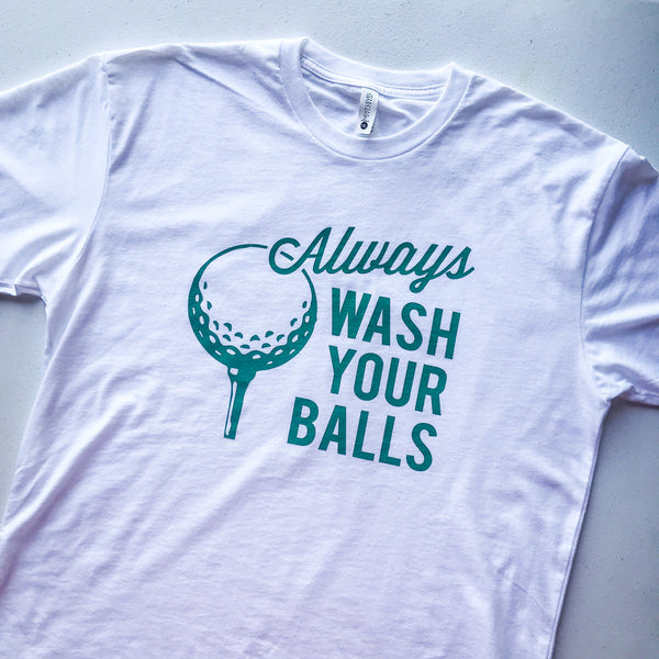 T-SHIRT - ALWAYS WASH YOUR BALLS